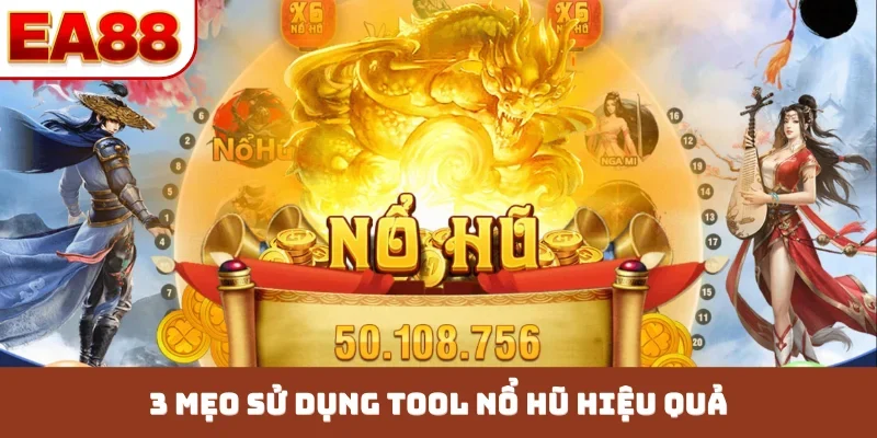 3 mẹo sử dụng tool nổ hũ hiệu quả