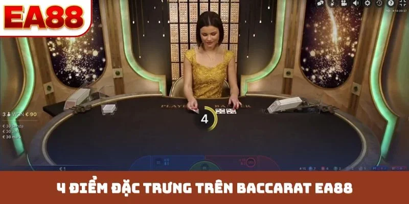 4 điểm đặc trưng trên Baccarat EA88