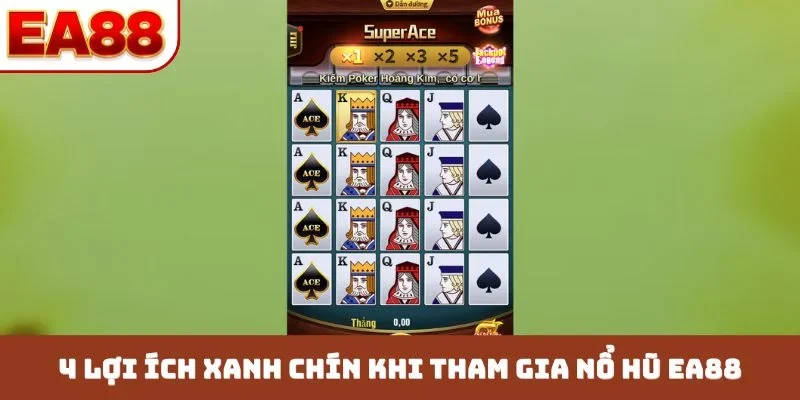 4 lợi ích xanh chín khi tham gia nổ hũ EA88