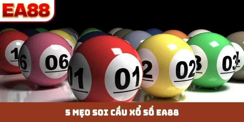 5 mẹo soi cầu xổ số EA88