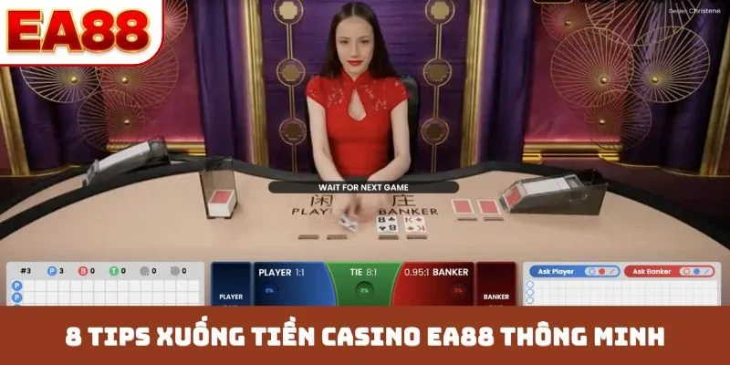 8 tips xuống tiền casino EA88 thông minh