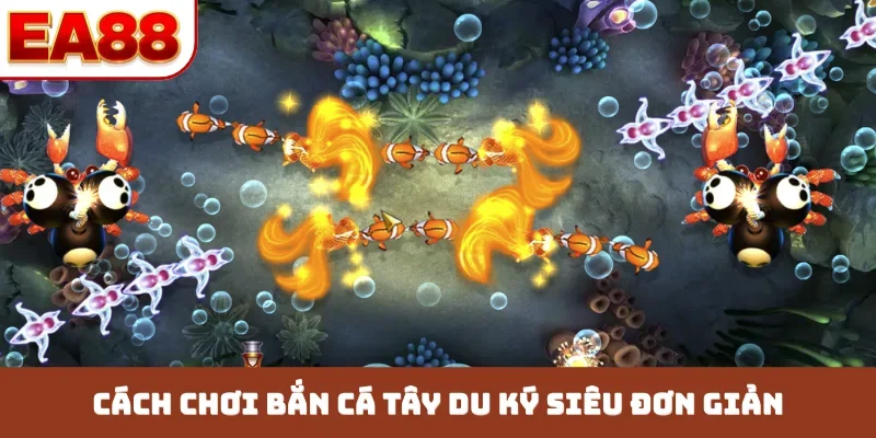 Cách chơi bắn cá tây du ký siêu đơn giản