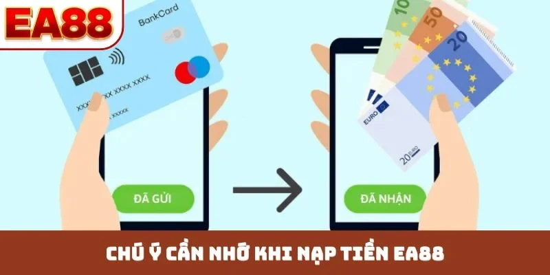 Chú ý cần nhớ khi nạp tiền EA88