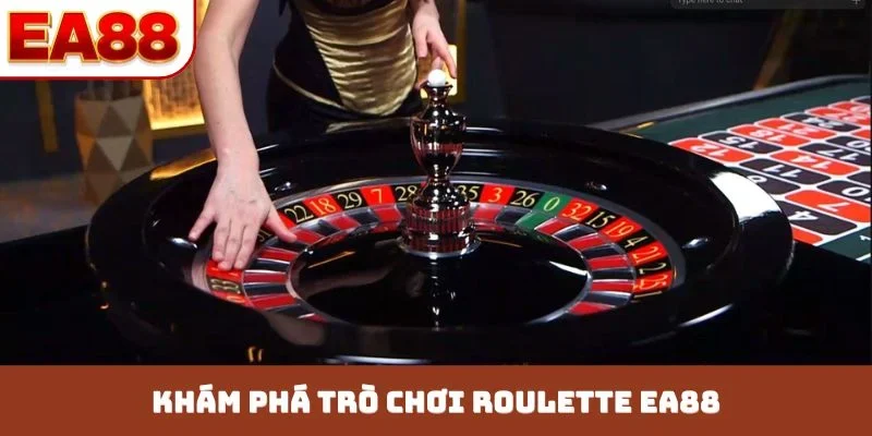Khám phá trò chơi Roulette EA88