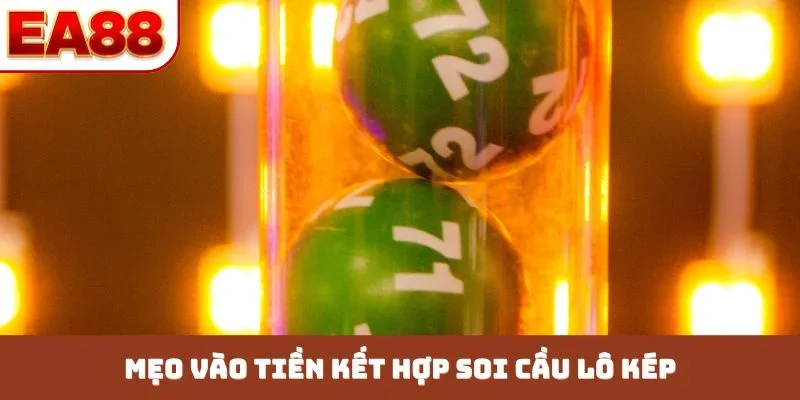 Mẹo vào tiền kết hợp soi cầu lô kép