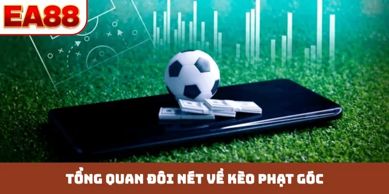 Tổng quan đôi nét về kèo phạt góc