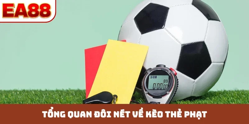 Tổng quan đôi nét về kèo thẻ phạt