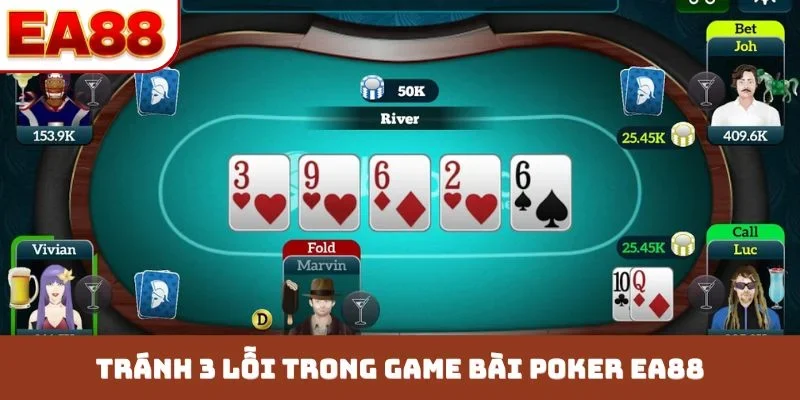 Tránh 3 lỗi trong game bài Poker EA88