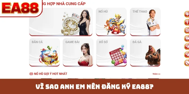 Vì sao anh em nên đăng ký EA88?